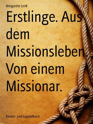 cover image of Erstlinge. Aus dem Missionsleben. Von einem Missionar.